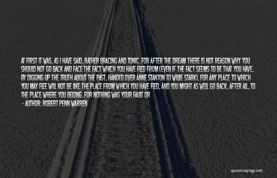 Robert Penn Warren Quotes: At First It Was, As I Have Said, Rather Bracing And Tonic. For After The Dream There Is Not Reason