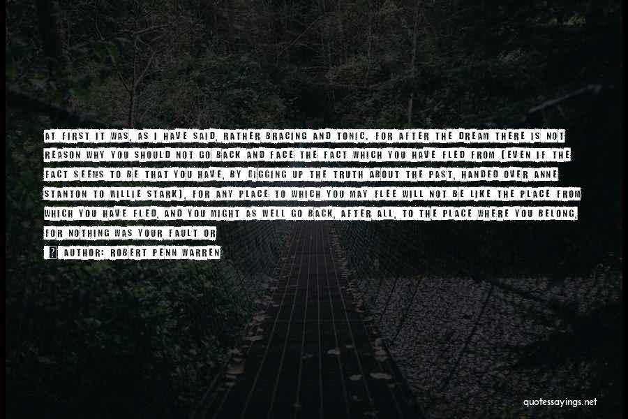 Robert Penn Warren Quotes: At First It Was, As I Have Said, Rather Bracing And Tonic. For After The Dream There Is Not Reason