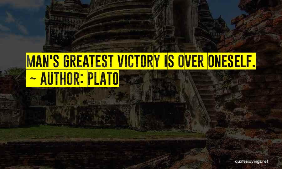 Plato Quotes: Man's Greatest Victory Is Over Oneself.