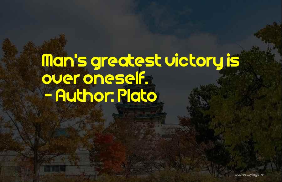 Plato Quotes: Man's Greatest Victory Is Over Oneself.