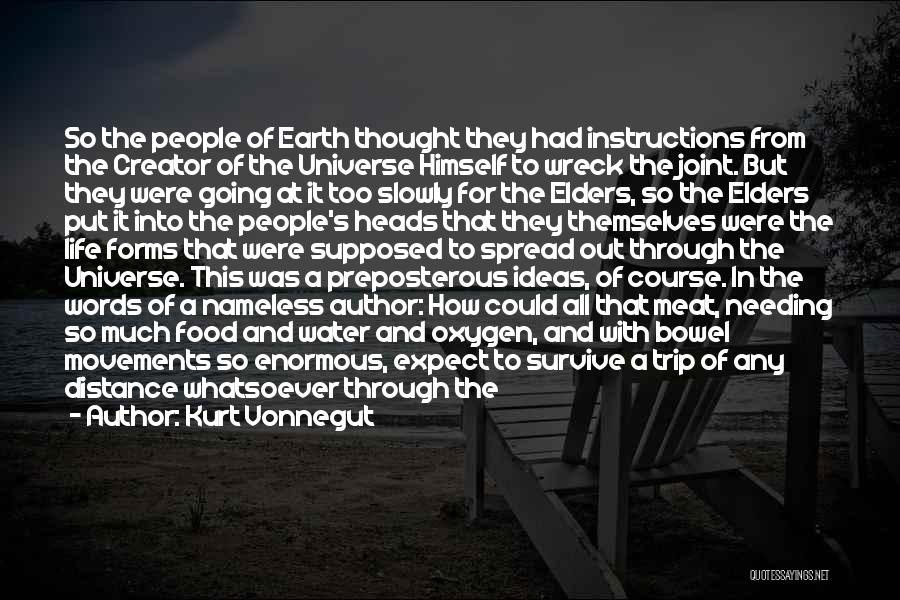 Kurt Vonnegut Quotes: So The People Of Earth Thought They Had Instructions From The Creator Of The Universe Himself To Wreck The Joint.