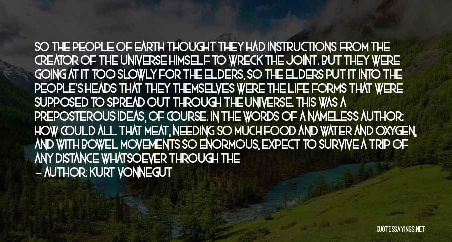 Kurt Vonnegut Quotes: So The People Of Earth Thought They Had Instructions From The Creator Of The Universe Himself To Wreck The Joint.