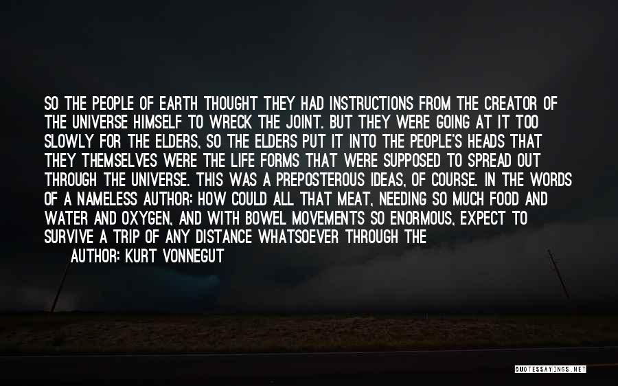 Kurt Vonnegut Quotes: So The People Of Earth Thought They Had Instructions From The Creator Of The Universe Himself To Wreck The Joint.