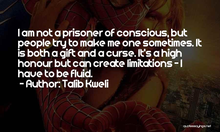 Talib Kweli Quotes: I Am Not A Prisoner Of Conscious, But People Try To Make Me One Sometimes. It Is Both A Gift