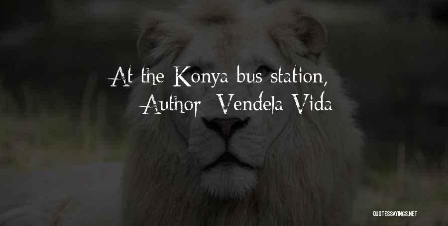 Vendela Vida Quotes: At The Konya Bus Station,