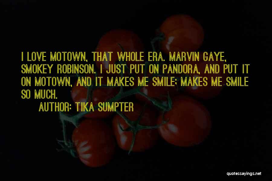 Tika Sumpter Quotes: I Love Motown, That Whole Era. Marvin Gaye, Smokey Robinson. I Just Put On Pandora, And Put It On Motown,