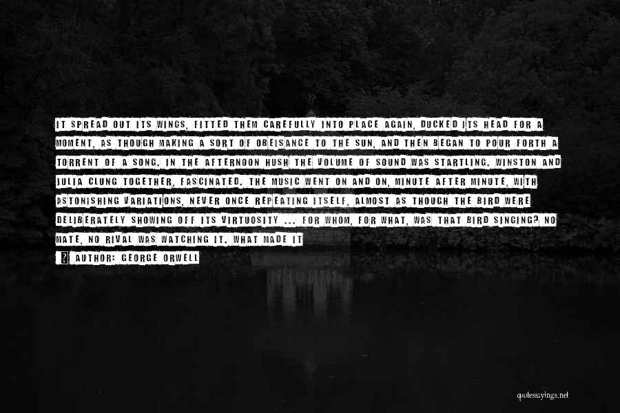 George Orwell Quotes: It Spread Out Its Wings, Fitted Them Carefully Into Place Again, Ducked Its Head For A Moment, As Though Making