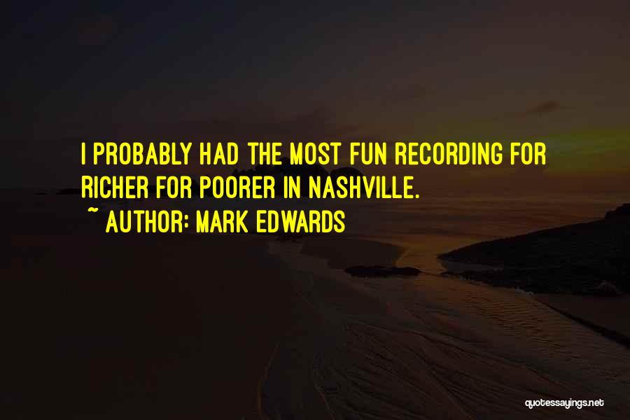 Mark Edwards Quotes: I Probably Had The Most Fun Recording For Richer For Poorer In Nashville.