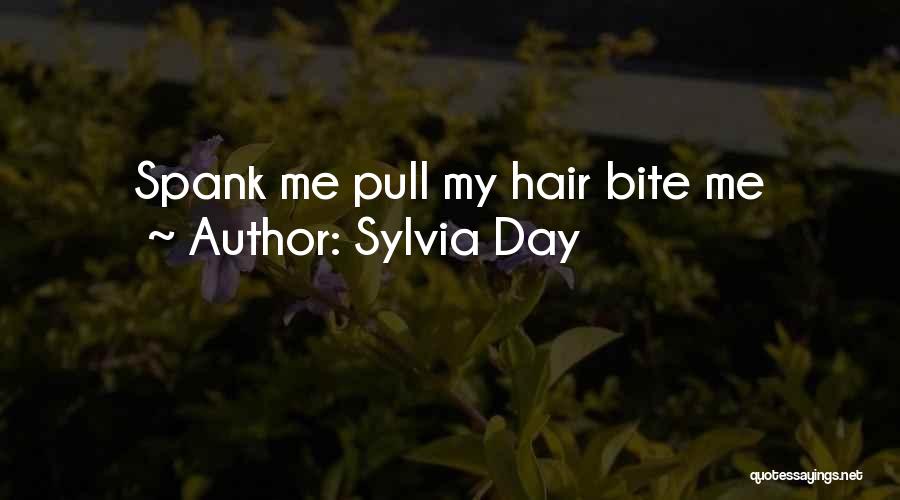 Sylvia Day Quotes: Spank Me Pull My Hair Bite Me