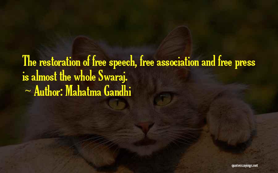 Mahatma Gandhi Quotes: The Restoration Of Free Speech, Free Association And Free Press Is Almost The Whole Swaraj.