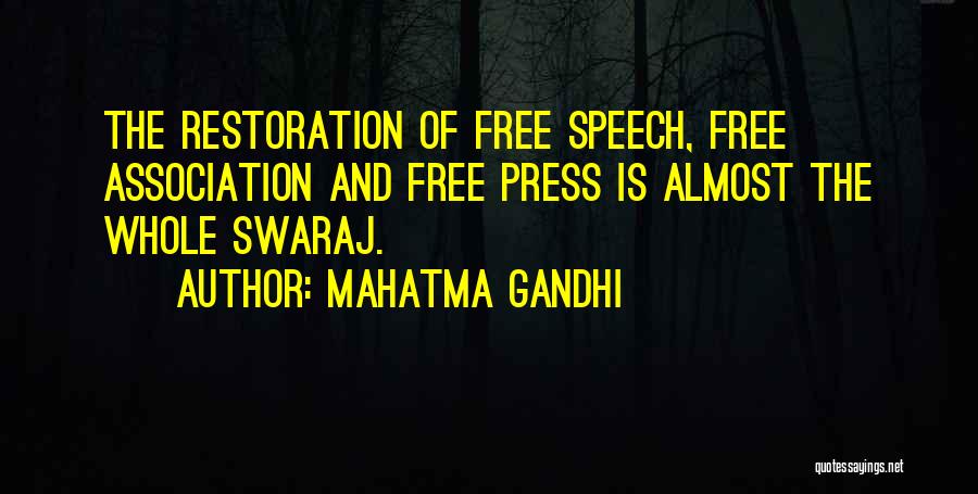 Mahatma Gandhi Quotes: The Restoration Of Free Speech, Free Association And Free Press Is Almost The Whole Swaraj.