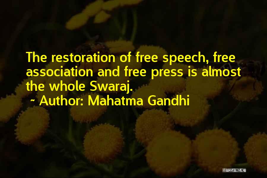 Mahatma Gandhi Quotes: The Restoration Of Free Speech, Free Association And Free Press Is Almost The Whole Swaraj.