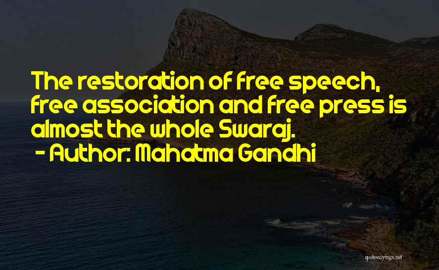 Mahatma Gandhi Quotes: The Restoration Of Free Speech, Free Association And Free Press Is Almost The Whole Swaraj.