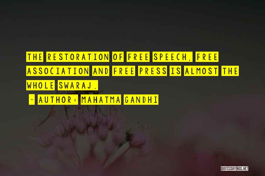 Mahatma Gandhi Quotes: The Restoration Of Free Speech, Free Association And Free Press Is Almost The Whole Swaraj.