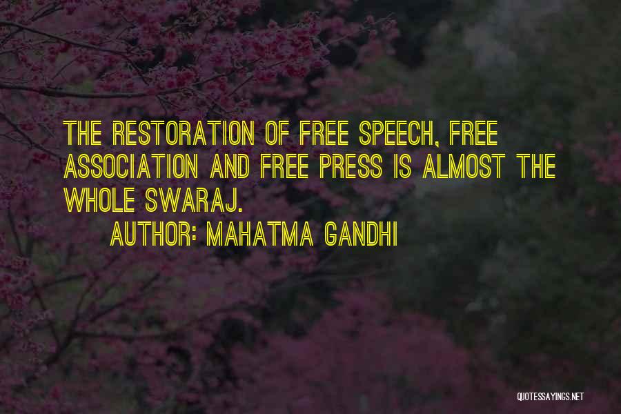Mahatma Gandhi Quotes: The Restoration Of Free Speech, Free Association And Free Press Is Almost The Whole Swaraj.