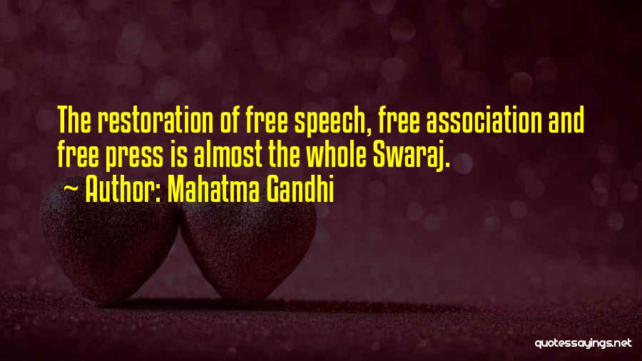 Mahatma Gandhi Quotes: The Restoration Of Free Speech, Free Association And Free Press Is Almost The Whole Swaraj.