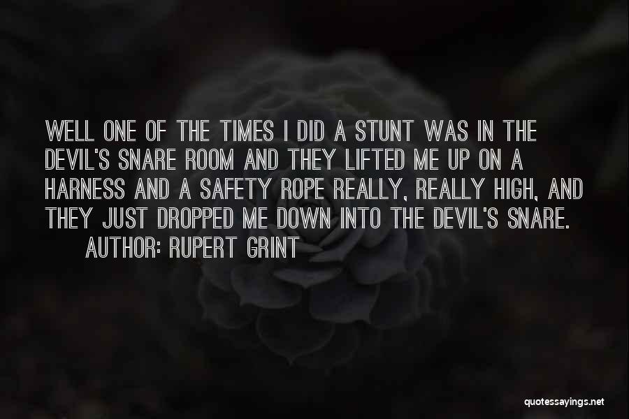 Rupert Grint Quotes: Well One Of The Times I Did A Stunt Was In The Devil's Snare Room And They Lifted Me Up