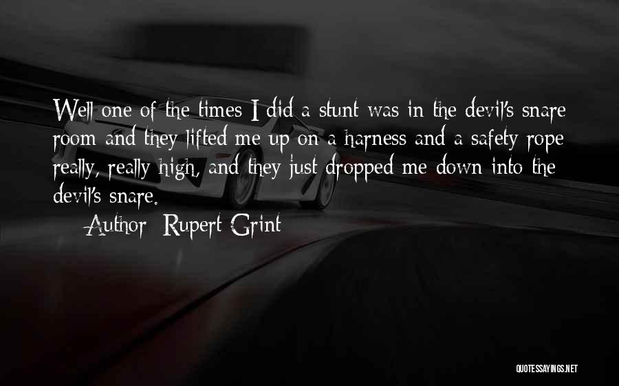 Rupert Grint Quotes: Well One Of The Times I Did A Stunt Was In The Devil's Snare Room And They Lifted Me Up