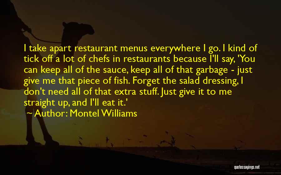 Montel Williams Quotes: I Take Apart Restaurant Menus Everywhere I Go. I Kind Of Tick Off A Lot Of Chefs In Restaurants Because