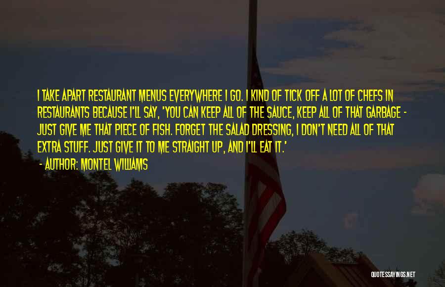 Montel Williams Quotes: I Take Apart Restaurant Menus Everywhere I Go. I Kind Of Tick Off A Lot Of Chefs In Restaurants Because