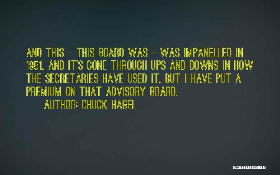 Chuck Hagel Quotes: And This - This Board Was - Was Impanelled In 1951. And It's Gone Through Ups And Downs In How