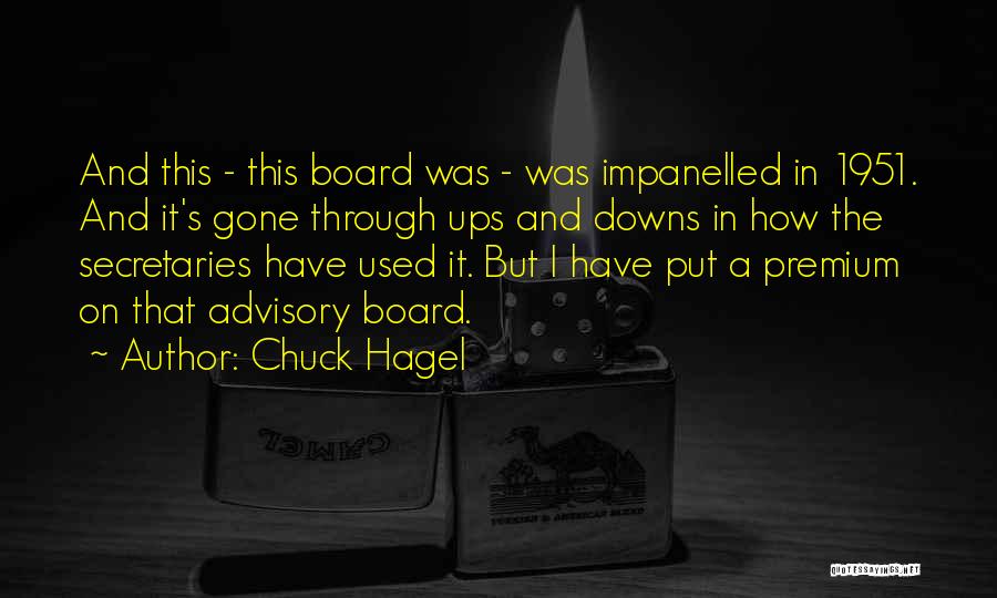 Chuck Hagel Quotes: And This - This Board Was - Was Impanelled In 1951. And It's Gone Through Ups And Downs In How