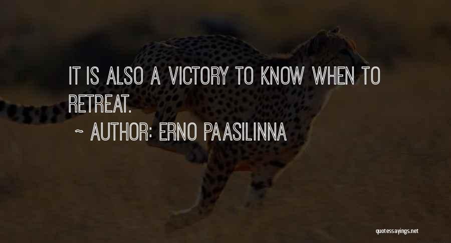 Erno Paasilinna Quotes: It Is Also A Victory To Know When To Retreat.