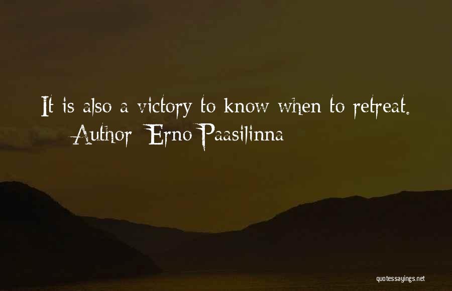 Erno Paasilinna Quotes: It Is Also A Victory To Know When To Retreat.