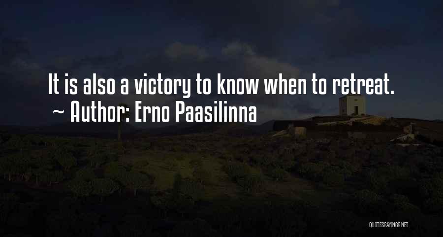 Erno Paasilinna Quotes: It Is Also A Victory To Know When To Retreat.