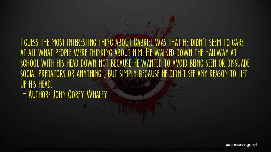 John Corey Whaley Quotes: I Guess The Most Interesting Thing About Gabriel Was That He Didn't Seem To Care At All What People Were