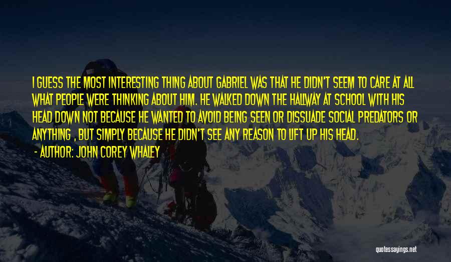 John Corey Whaley Quotes: I Guess The Most Interesting Thing About Gabriel Was That He Didn't Seem To Care At All What People Were