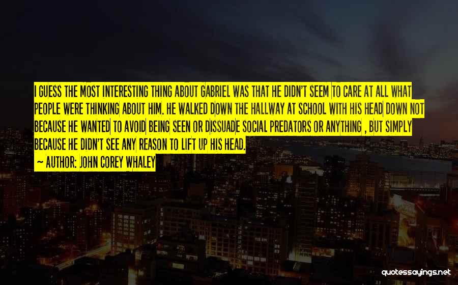 John Corey Whaley Quotes: I Guess The Most Interesting Thing About Gabriel Was That He Didn't Seem To Care At All What People Were