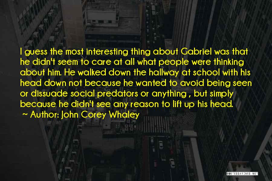 John Corey Whaley Quotes: I Guess The Most Interesting Thing About Gabriel Was That He Didn't Seem To Care At All What People Were