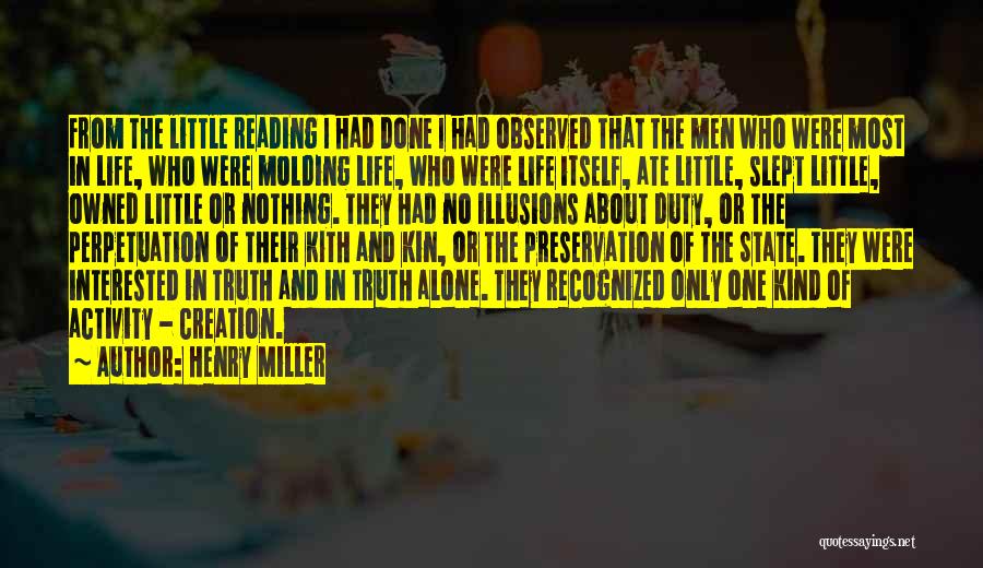 Henry Miller Quotes: From The Little Reading I Had Done I Had Observed That The Men Who Were Most In Life, Who Were