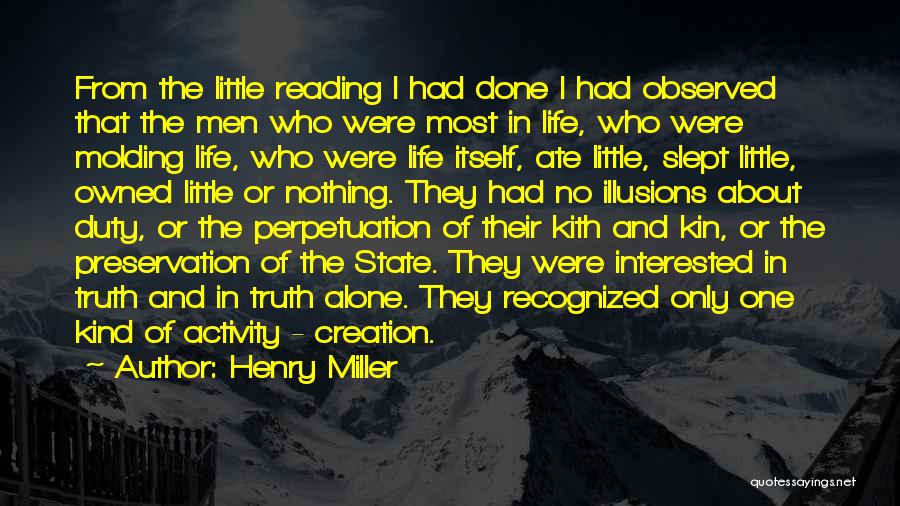 Henry Miller Quotes: From The Little Reading I Had Done I Had Observed That The Men Who Were Most In Life, Who Were