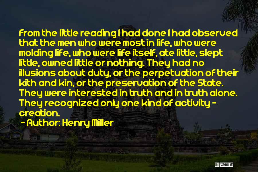 Henry Miller Quotes: From The Little Reading I Had Done I Had Observed That The Men Who Were Most In Life, Who Were