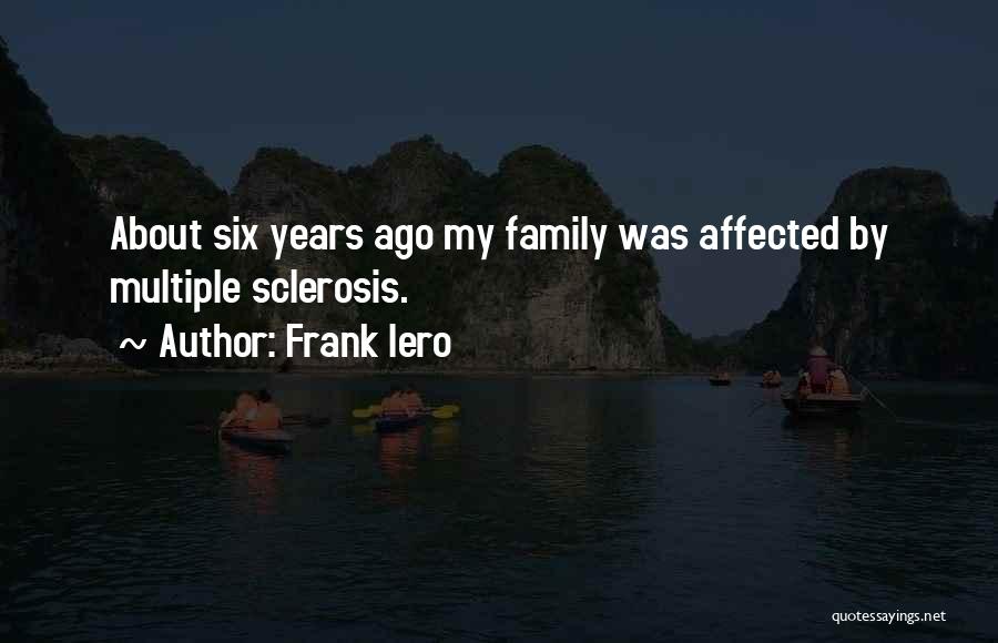 Frank Iero Quotes: About Six Years Ago My Family Was Affected By Multiple Sclerosis.