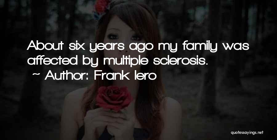 Frank Iero Quotes: About Six Years Ago My Family Was Affected By Multiple Sclerosis.