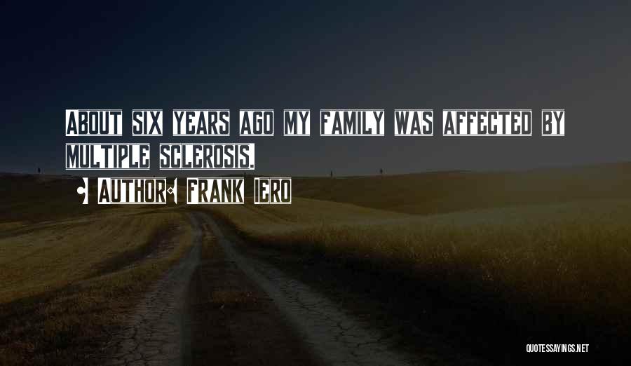 Frank Iero Quotes: About Six Years Ago My Family Was Affected By Multiple Sclerosis.