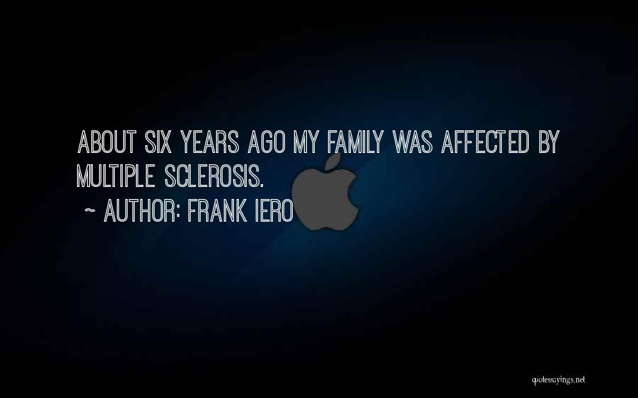 Frank Iero Quotes: About Six Years Ago My Family Was Affected By Multiple Sclerosis.