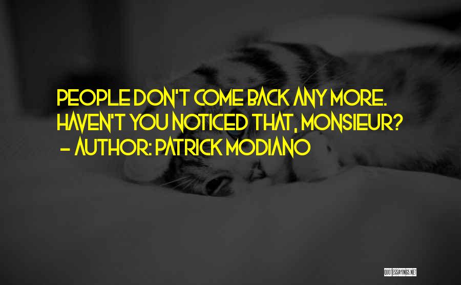 Patrick Modiano Quotes: People Don't Come Back Any More. Haven't You Noticed That, Monsieur?