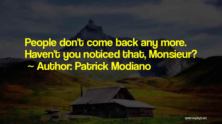 Patrick Modiano Quotes: People Don't Come Back Any More. Haven't You Noticed That, Monsieur?