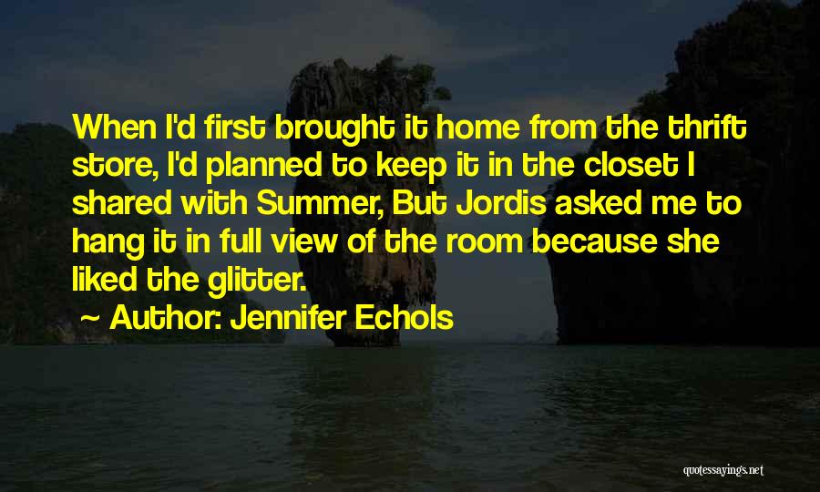 Jennifer Echols Quotes: When I'd First Brought It Home From The Thrift Store, I'd Planned To Keep It In The Closet I Shared