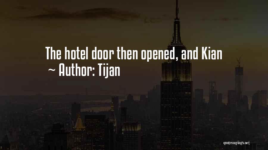 Tijan Quotes: The Hotel Door Then Opened, And Kian