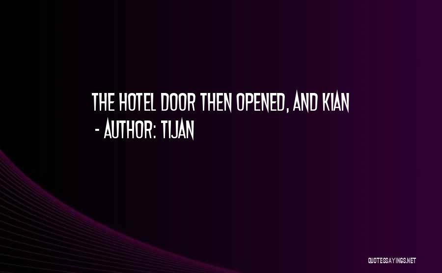 Tijan Quotes: The Hotel Door Then Opened, And Kian