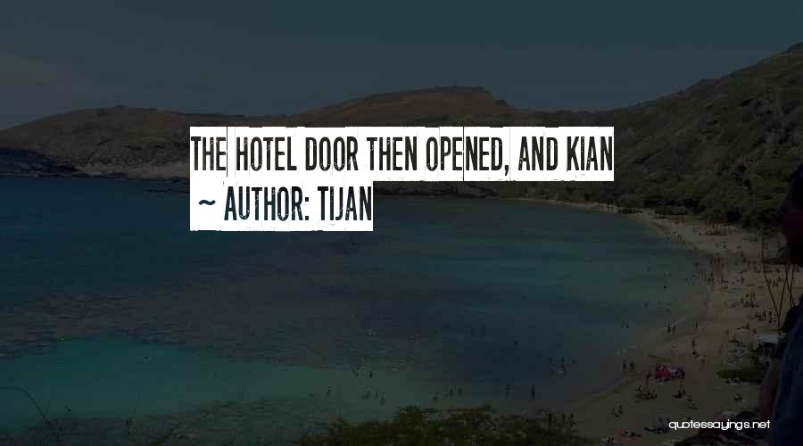 Tijan Quotes: The Hotel Door Then Opened, And Kian