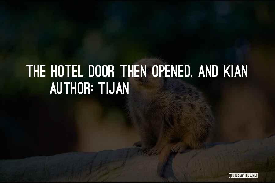 Tijan Quotes: The Hotel Door Then Opened, And Kian