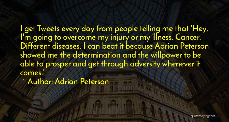 Adrian Peterson Quotes: I Get Tweets Every Day From People Telling Me That 'hey, I'm Going To Overcome My Injury Or My Illness.