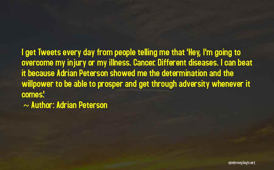 Adrian Peterson Quotes: I Get Tweets Every Day From People Telling Me That 'hey, I'm Going To Overcome My Injury Or My Illness.