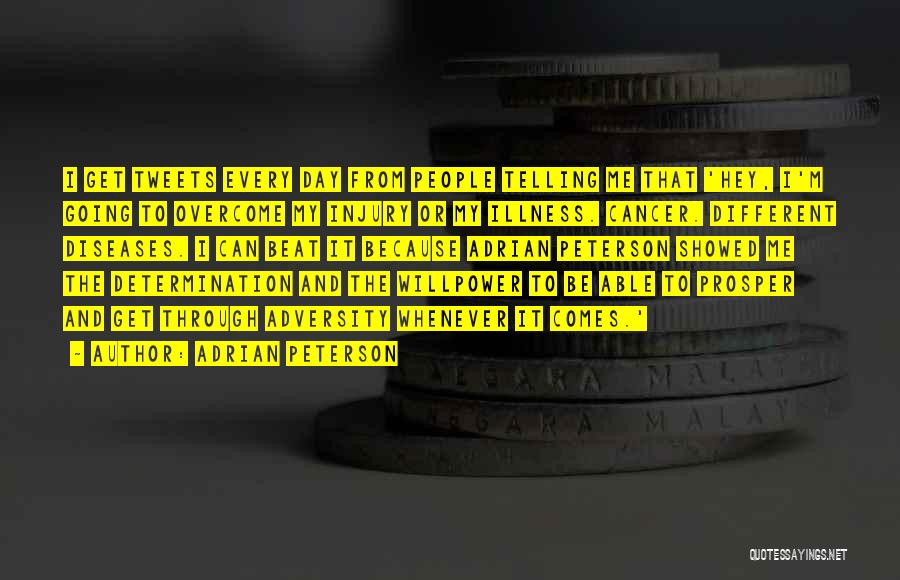 Adrian Peterson Quotes: I Get Tweets Every Day From People Telling Me That 'hey, I'm Going To Overcome My Injury Or My Illness.
